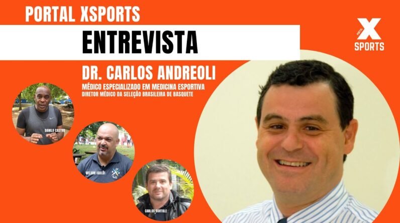 ENTREVISTA PORTAL XSPORTS DR. CARLOS ANDREOLI - MÉDICO SELEÇÃO BRASILEIRA DE BASQUETE